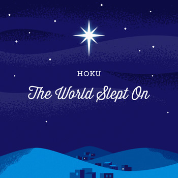 Hoku - The World Slept On