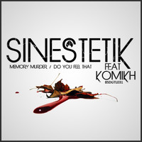 Sinestetik - Memory Murder / Do You Feel That