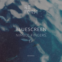 blueScreen - Nimble Fingers EP