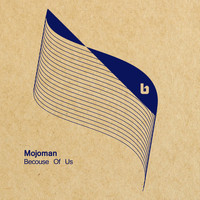 Mojoman - Because Of Us