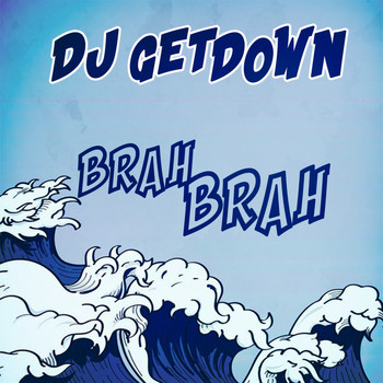 DJ Getdown - Brah Brah