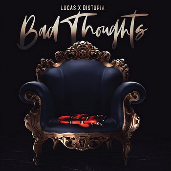 Lucas feat. DISTOPIA - Bad Thoughts