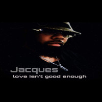 Jacques - Love Isn't Good Enough