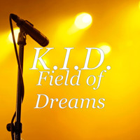 K.I.D. - Field of Dreams (Explicit)
