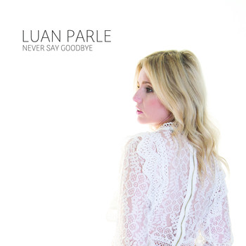 Luan Parle - Never Say Goodbye