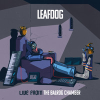 Leaf Dog - Live from the Balrog Chamber (Explicit)