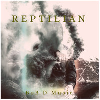 Bob D - Reptilian