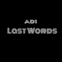 AD1 - Last Words (Explicit)