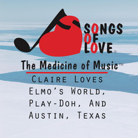 T. Jones - Claire Loves Elmo’s World, Play-Doh, and Austin, Texas