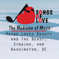 E. Gold - Rayne Loves Beauty and the Beast, Singing, and Washington, DC