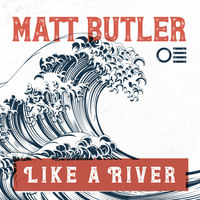 Matt Butler - Like a River