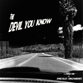 Jaymes Bullet - The Devil You Know (feat. Donald Markowitz)