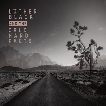 Luther Black and the Cold Hard Facts - Luther Black and the Cold Hard Facts