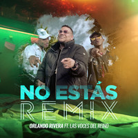 Orlando Rivera - No Estás (Remix) [feat. Las Voces del Reino]