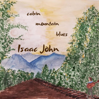Isaac John - Cabin Mountain Blues