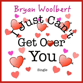 Bryan Woolbert - I Just Can't Get over You