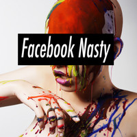Facebook Nasty - Facebook Nasty