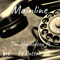 Tim Henderson - Mainline (feat. Pc Patton)