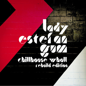 Lady Estefan Gum - Chillhouse Whall (Rebuild Edition)