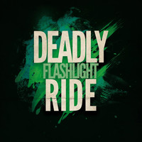 Deadly Ride - Flashlight