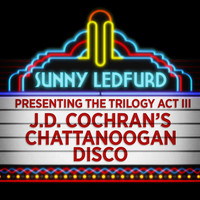 Sunny Ledfurd - J.D. Cochran's Chattanoogan Disco (Explicit)