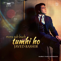 Javed Bashir - Mera Sab Kuch Tumhi Ho