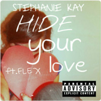Stephanie Kay - Hide your love  (Explicit)