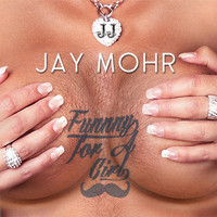 Jay Mohr - Funny for a Girl