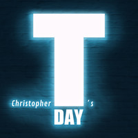 Christopher T - Christopher T's Day