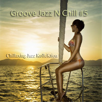 Chillaxing Jazz Kollektion - Groove Jazz N Chill #5