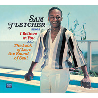 Sam Fletcher - Sam Fletcher Sings I Believe in You / The Look of Love, The Sound of Soul