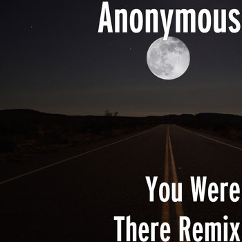 Anonymous - You Were There (Remix)