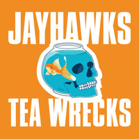 Jayhawks - Tea Wrecks