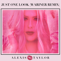 Alexis Taylor - Just One Look (Wariner Remix)