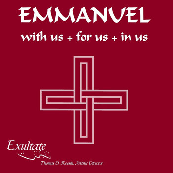 Exultate & Thomas D. Rossin - Emmanuel: With Us + For Us + In Us