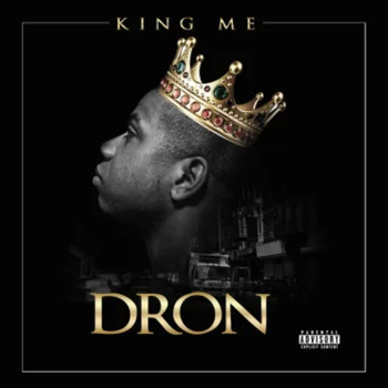 Dron - King Me (Explicit)