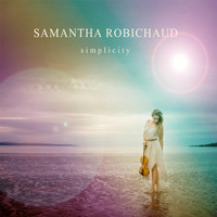 Samantha Robichaud - Simplicity