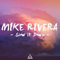 Mike Rivera - Slow It Down