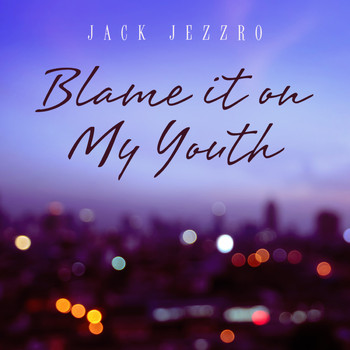 Jack Jezzro - Blame It on My Youth