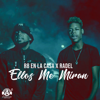 Radel and R8 En La Casa - Ellos Me Miran