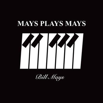 Bill Mays - Mays Plays Mays