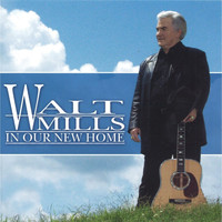 Walt Mills - In Our New Home