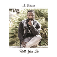 J. Ghost - Told You So