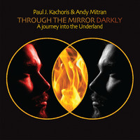 Andy Mitran & Paul Kachoris - Through the Mirror Darkly