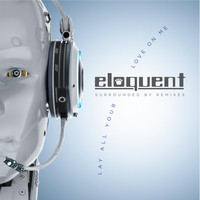 Eloquent - Surrounded by Remixes: Lay All Your Love on Me