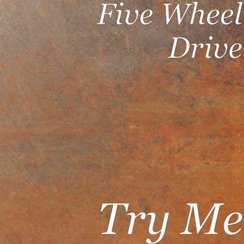 Five Wheel Drive - Try Me