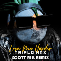 Triplo Max - Love Me Harder (Scott Rill Remix)