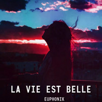 Euphonik - La vie est belle (Explicit)