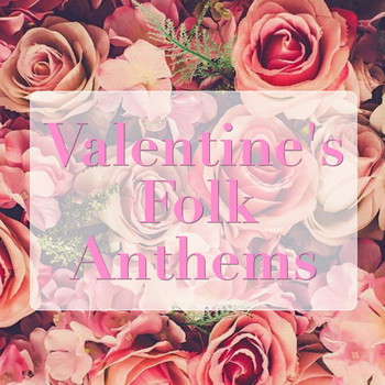 Various Artists - Valentine's Folk Anthems