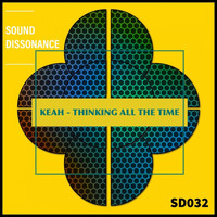 Keah - Thinking All the Time